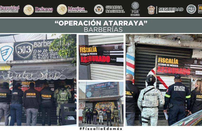 OperaciónAtarraya: Aseguran más de 300 barberías en Edomex